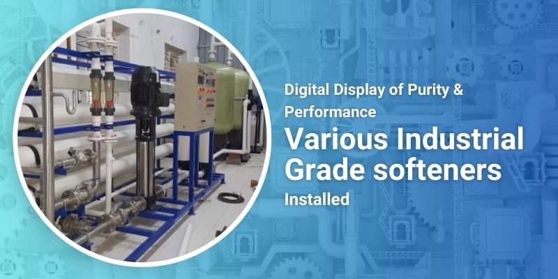 Digital Display of Purity & Performance Various Industrial Grade Water softeners Installed